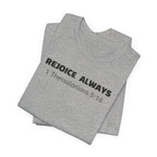 Rejoice Always 1 Thessalonians 5:16 — Minimalist Lightweight Christian Faith T-Shirt