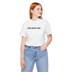 GOD LOVES YOU - Minimalist T-Shirt