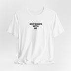 God Walks With Me - T-Shirt