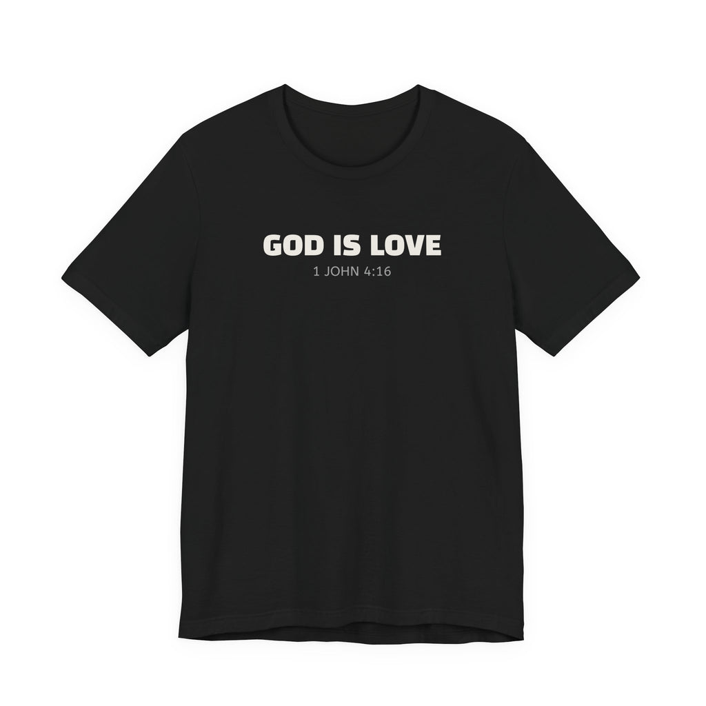 GOD IS LOVE 1 John 4:16 - minimalist scripture t-shirt
