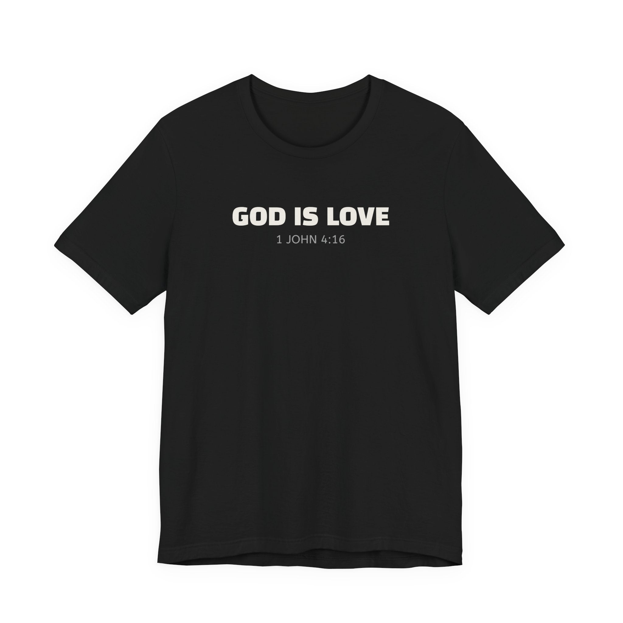 GOD IS LOVE 1 John 4:16 - minimalist scripture t-shirt
