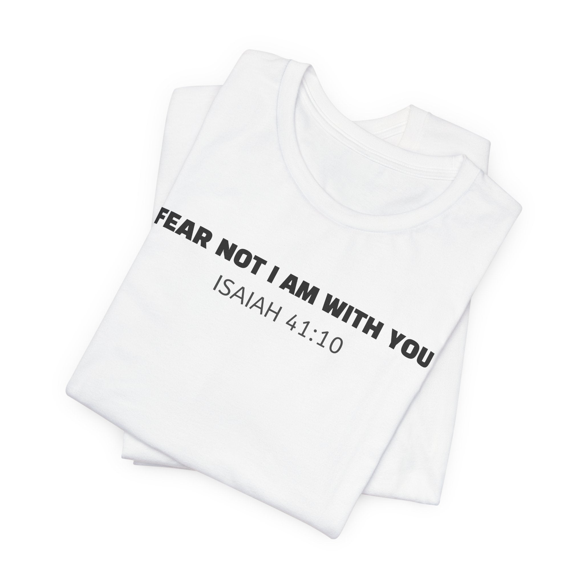 Fear Not I Am With You Isaiah 41:10 — Minimalist Lightweight Christian Faith T-Shirt