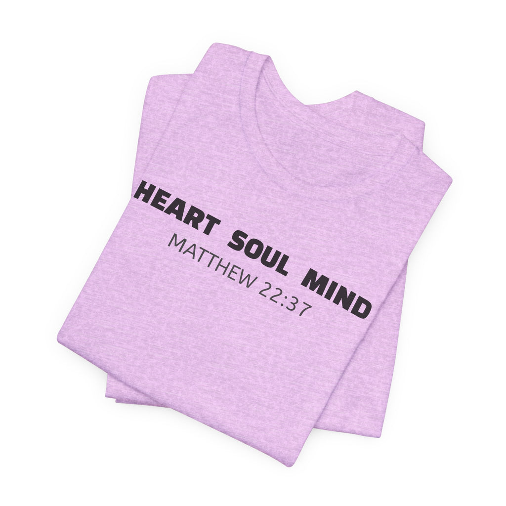 Heart Soul Mind  Matthew 22:37 — Minimalist Lightweight Christian Faith T-Shirt