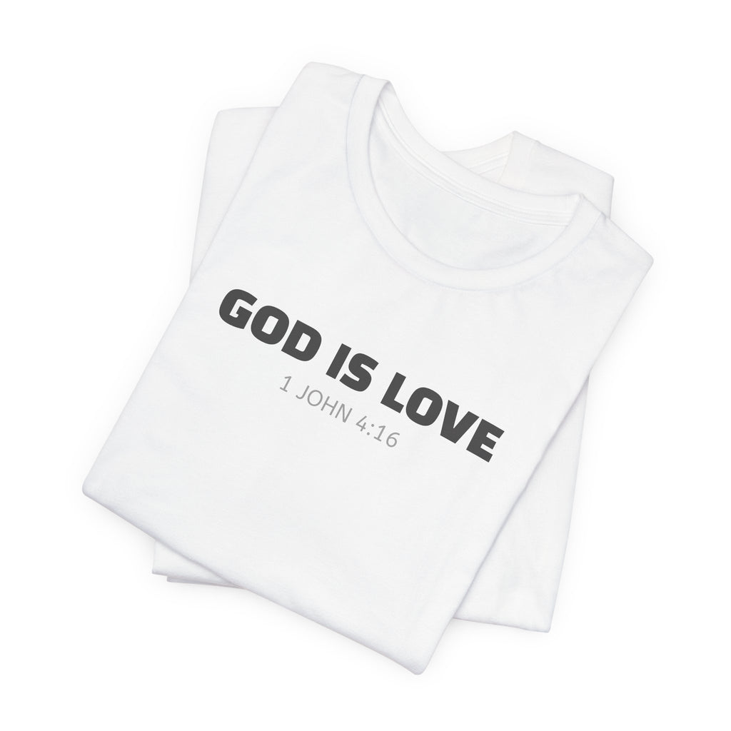 GOD IS LOVE 1 John 4:16 - minimalist scripture t-shirt
