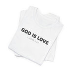 GOD IS LOVE 1 John 4:16 - minimalist scripture t-shirt