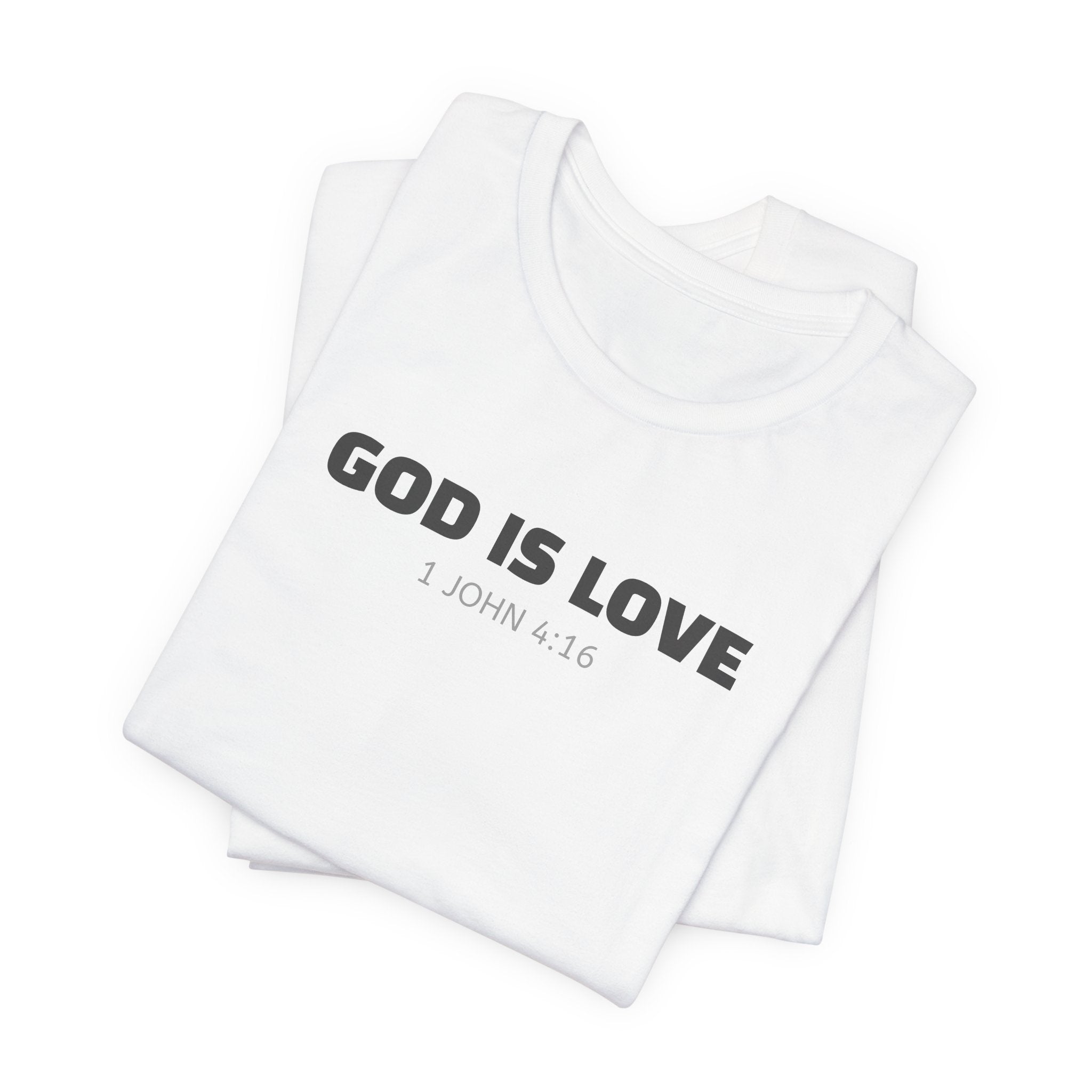 GOD IS LOVE 1 John 4:16 - minimalist scripture t-shirt
