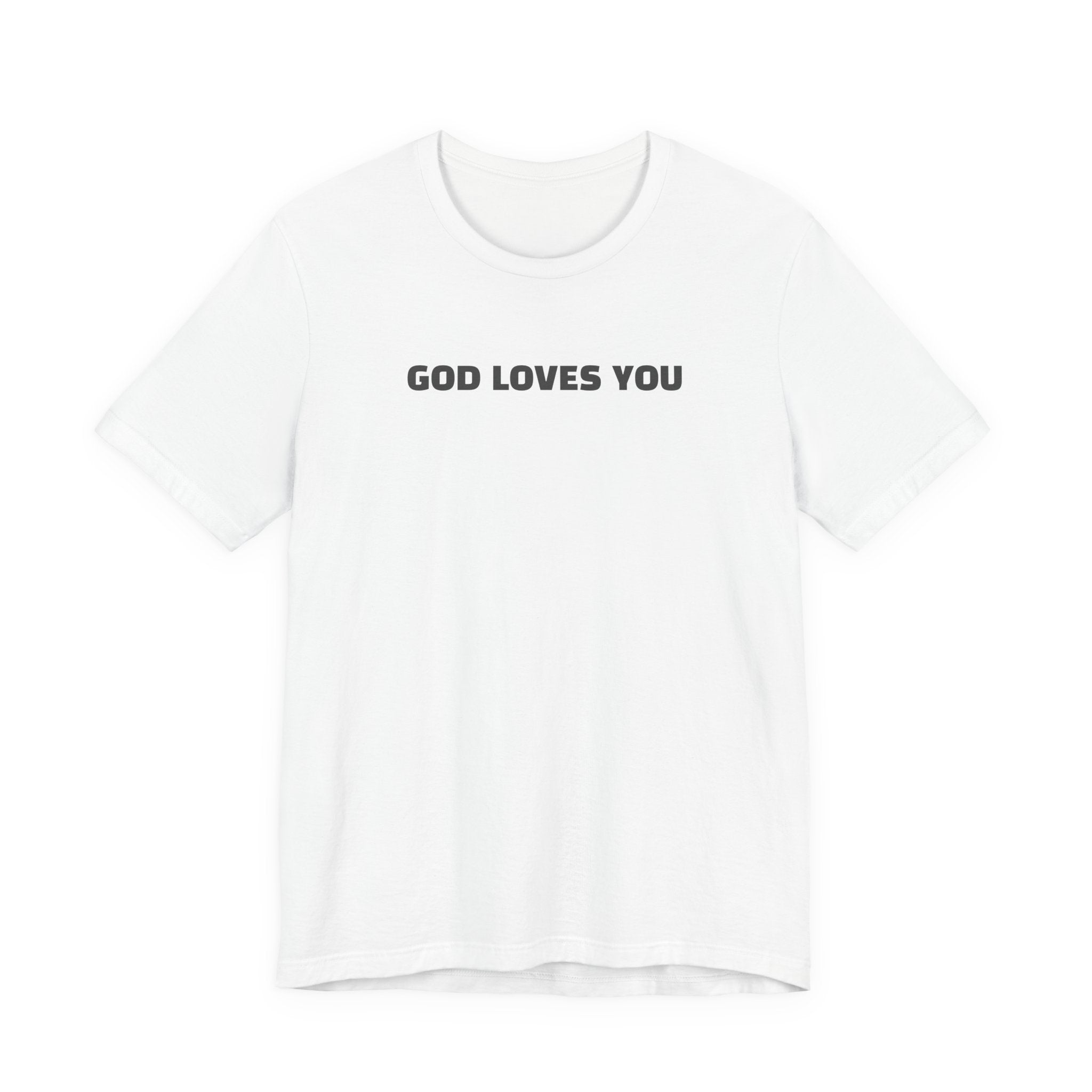 "GOD LOVES YOU" | minimalist T-Shirt