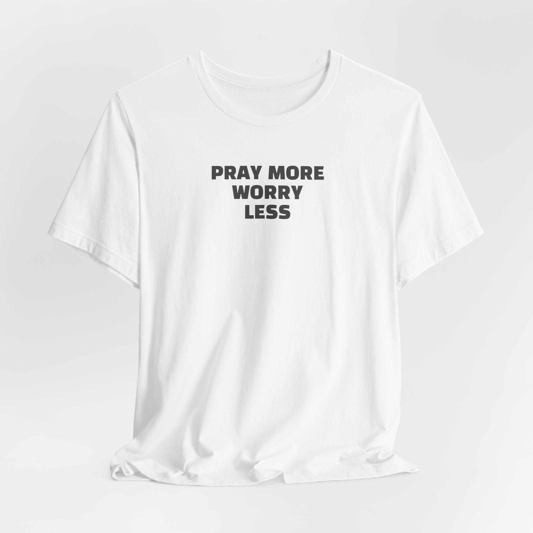 Pray More Worry Less T-Shirt — Inspirational Christian Tee