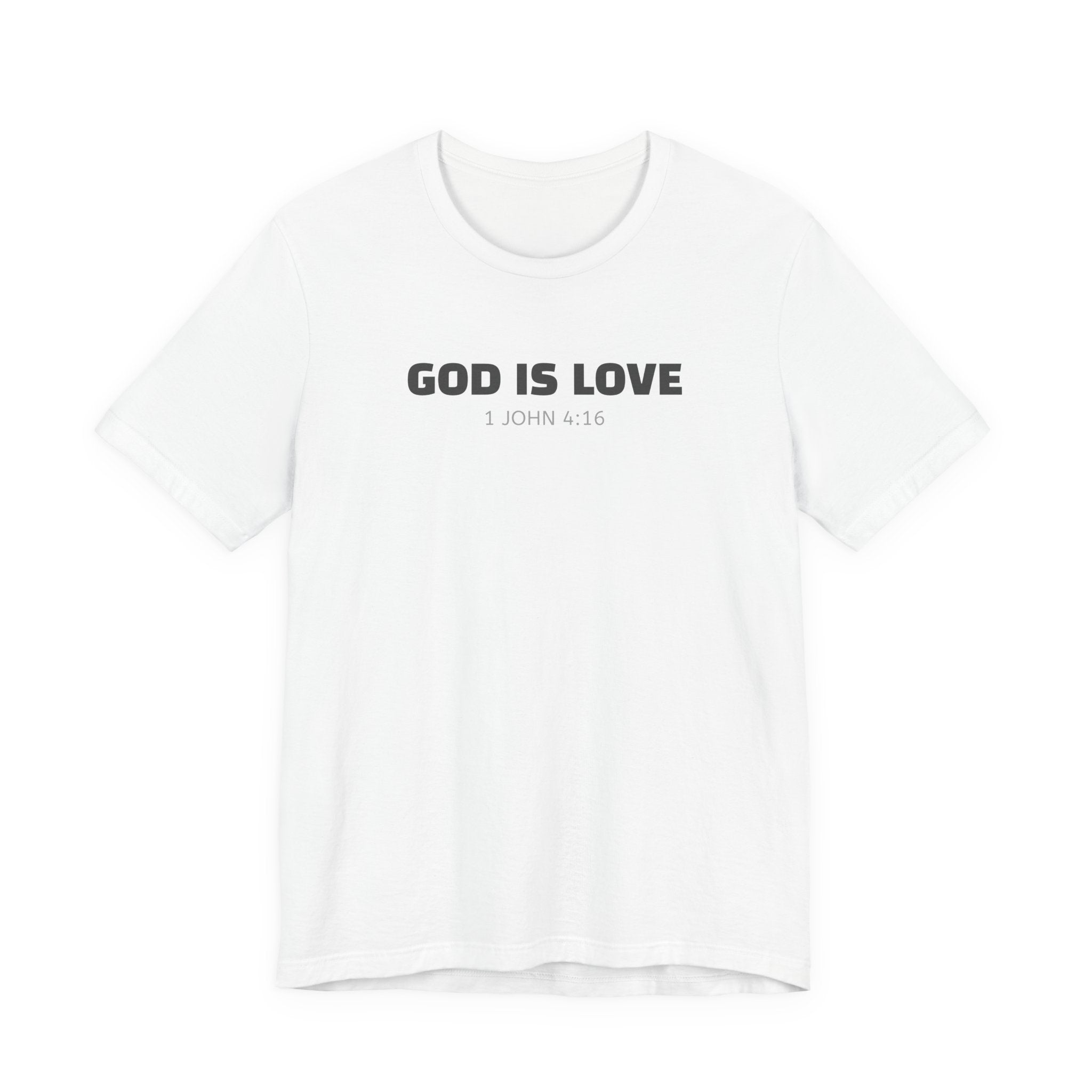 GOD IS LOVE 1 John 4:16 - minimalist scripture t-shirt