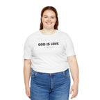 GOD IS LOVE 1 John 4:16 - minimalist scripture t-shirt