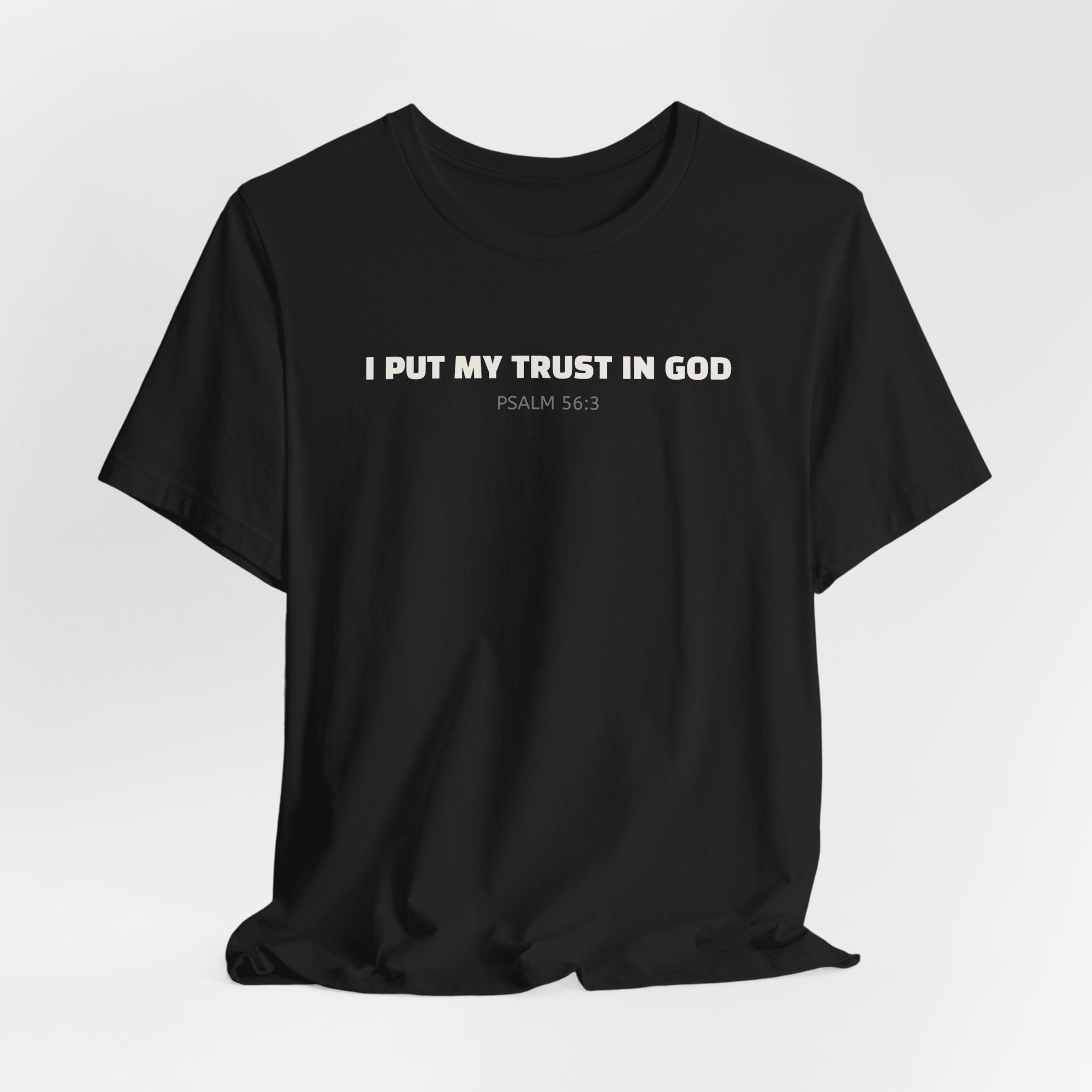 I Put My Trust In GOD Psalm 56:3 - minimalist T-Shirt