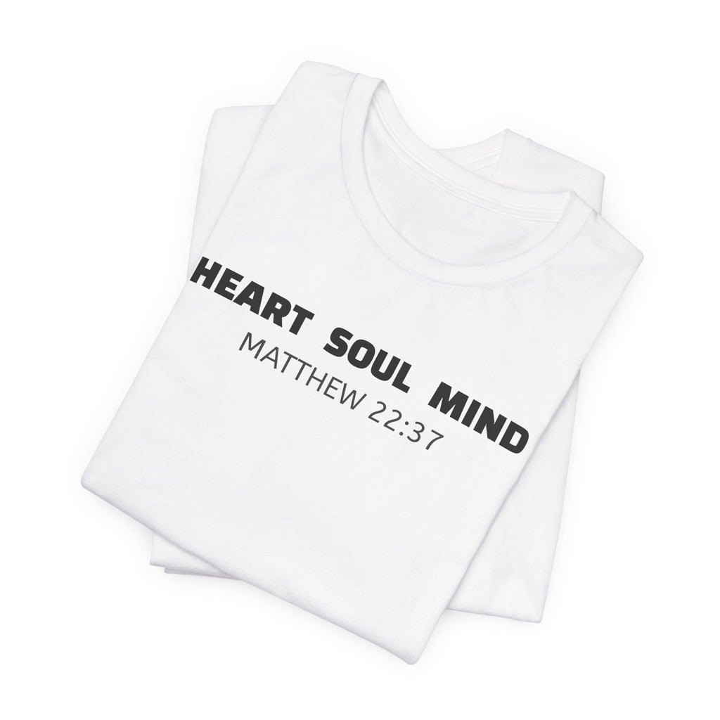 Heart Soul Mind  Matthew 22:37 — Minimalist Lightweight Christian Faith T-Shirt