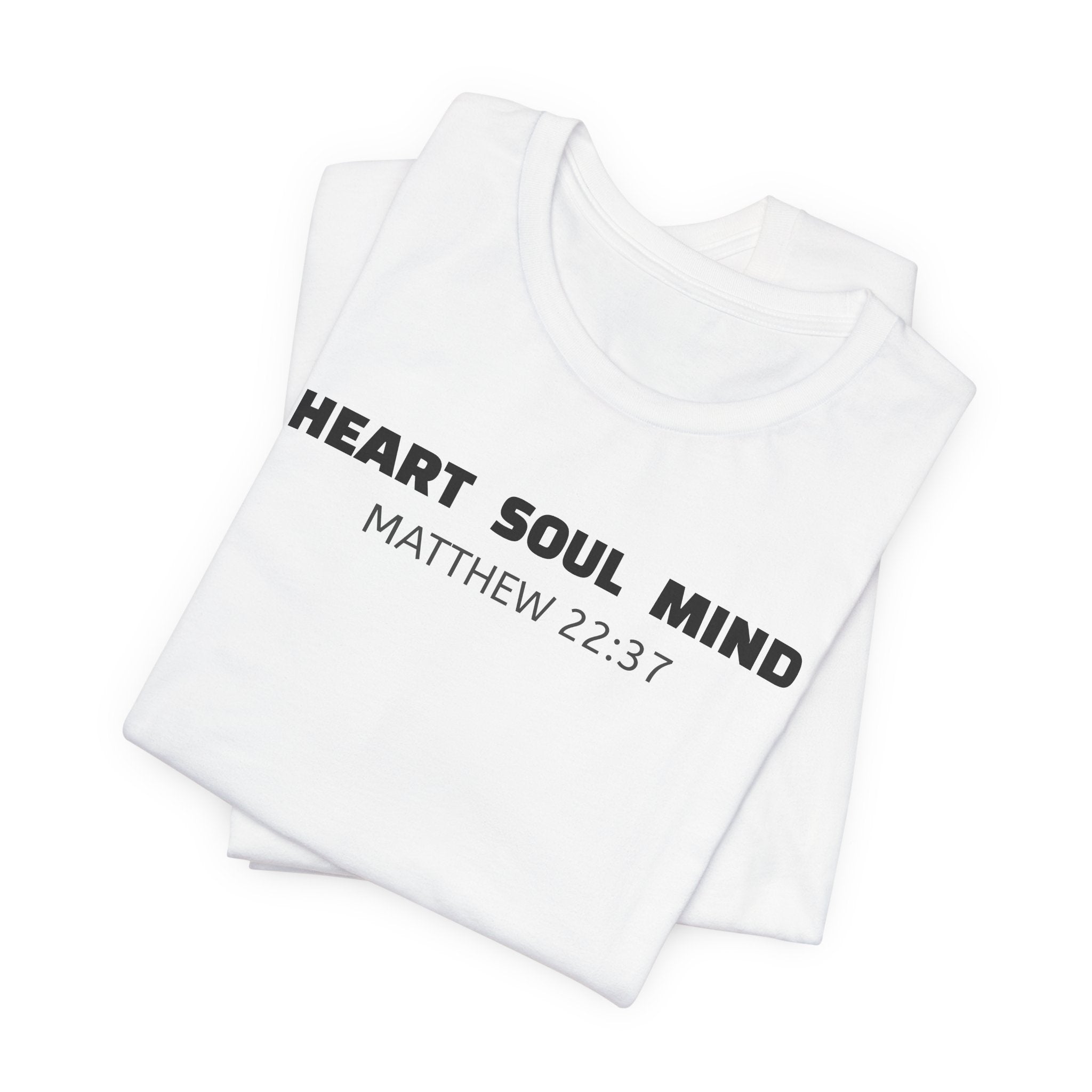 Heart Soul Mind  Matthew 22:37 — Minimalist Lightweight Christian Faith T-Shirt