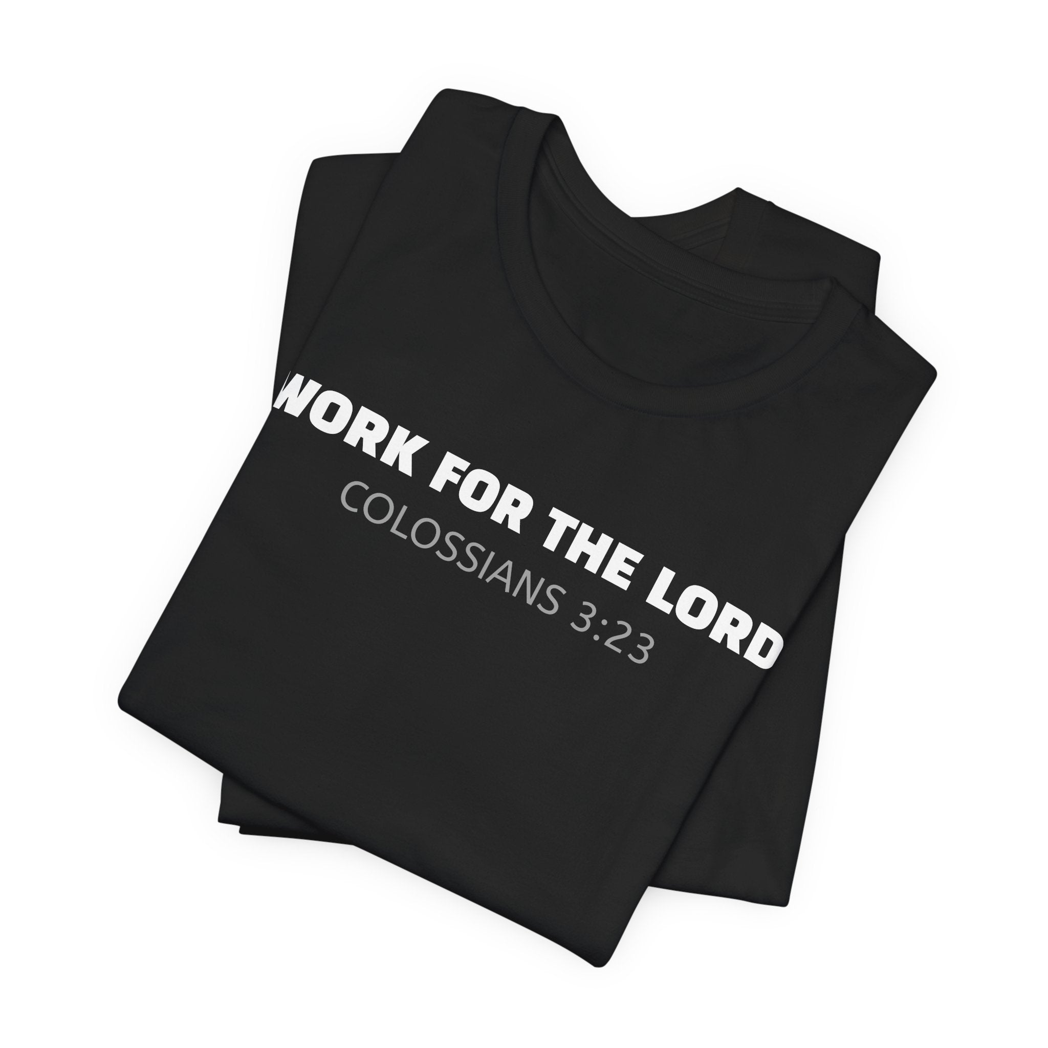 Work for the Lord - Colossians 3:23 — Minimalist Lightweight Christian Faith T-Shirt