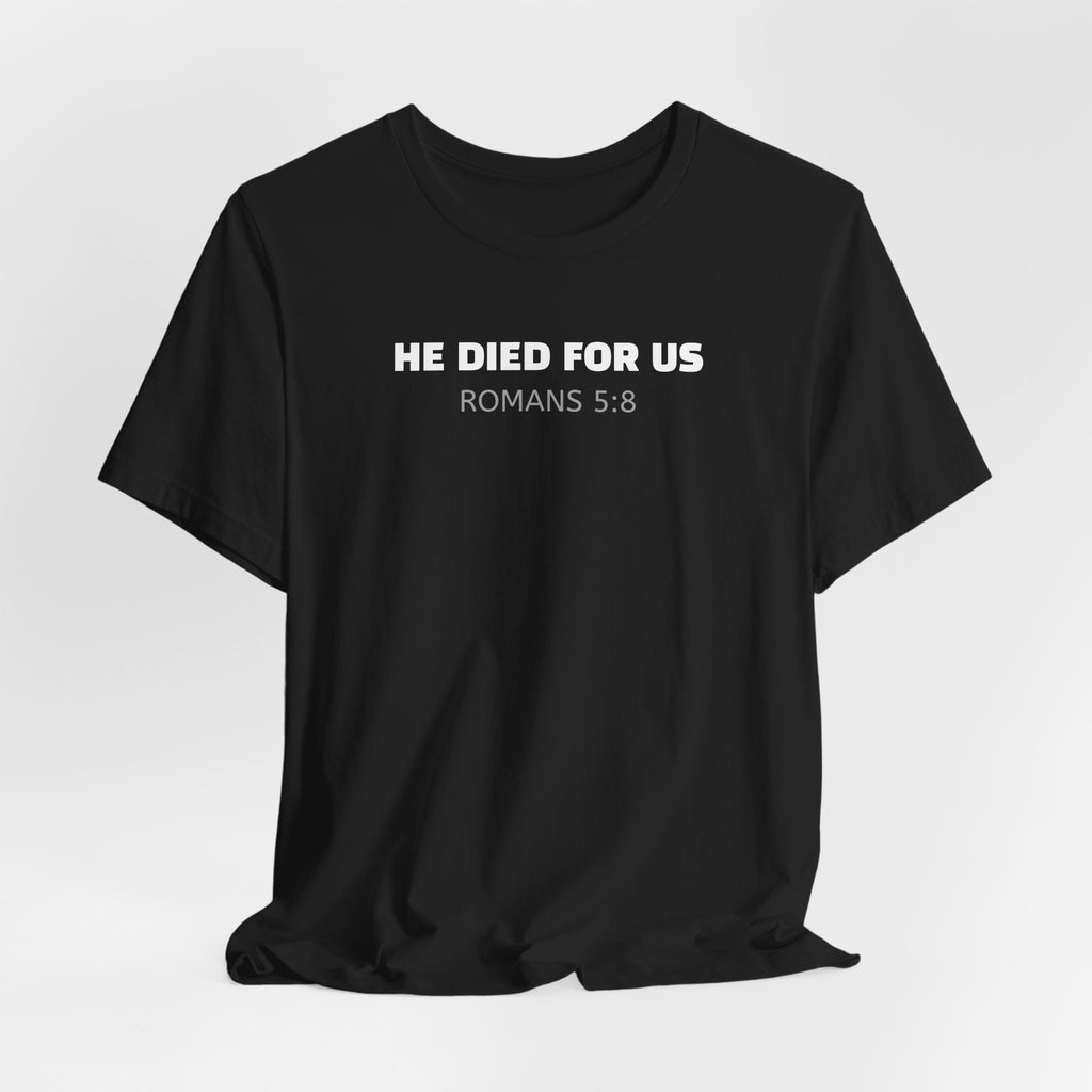 He Died For Us - Romans 5:8 — Minimalist Lightweight Christian Faith T-Shirt
